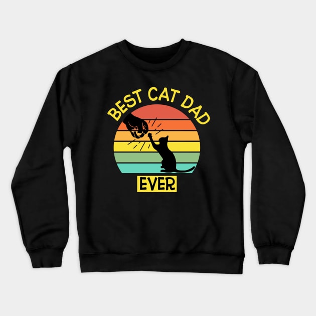 Best Cat Dad Ever Crewneck Sweatshirt by A_ni_ka_wa